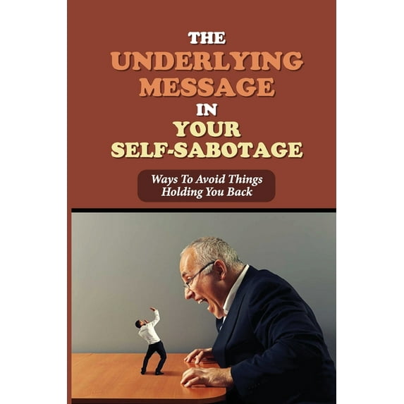 The Underlying Message In Your Self-Sabotage (Paperback)
