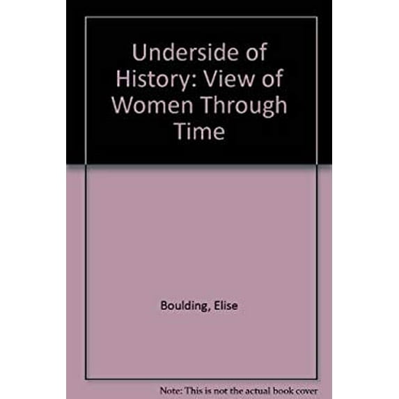Pre-Owned The Underside Of History: A View Women Through Time Paperback Elise Boulding