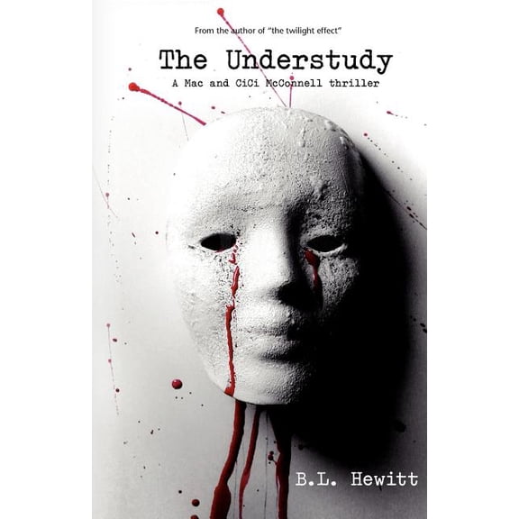 The Understudy: A Mac CiCi McConnell Thriller Paperback 1480236926 9781480236929 B. L. Hewitt