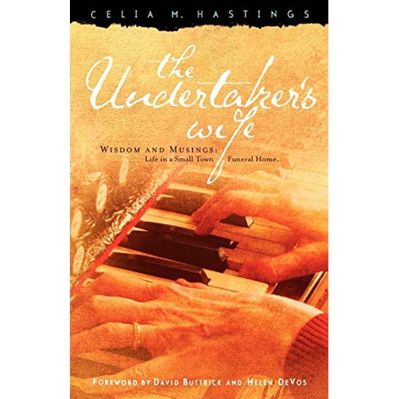 Pre-Owned The Undertaker's Wife: Wisdom and Musings: Life in a Small Town Funeral Home (Paperback) 1932902511 9781932902518