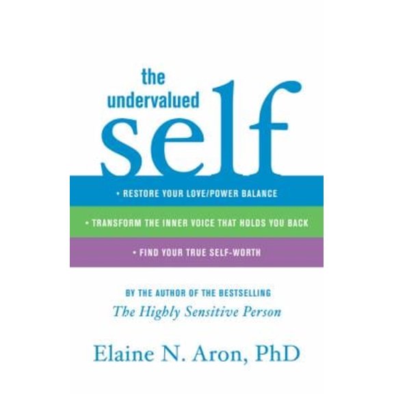 Pre-Owned The Undervalued Self: Restore Your Love/Power Balance, Transform the Inner Voice That Holds You Back, and Find Your True Self-Worth (Hardcover) 0316066990 9780316066990