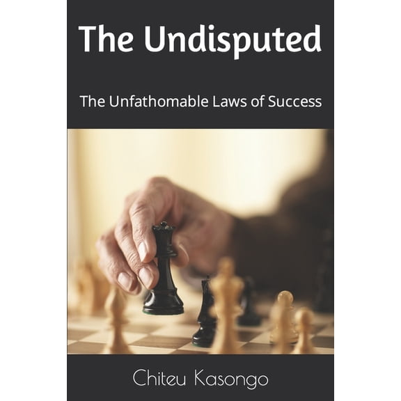 The Undisputed: The Unfathomable Laws of Success, (Paperback)