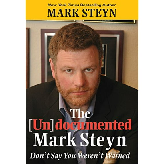Pre-Owned The (Un)Documented Mark Steyn: Don't Say You Weren't Warned (Hardcover) 1621573184 9781621573180