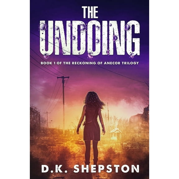 The Undoing: A Teen Dystopian Science Fiction Book (Book 1 of The Reckoning of Anecor Trilogy), (Paperback)