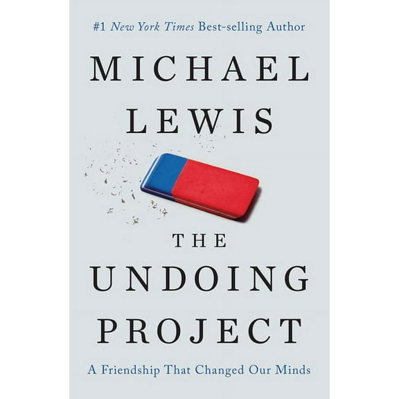 The Undoing Project: A Friendship That Changed Our Minds, (Hardcover)