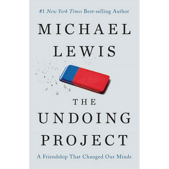 The Undoing Project: A Friendship That Changed Our Minds (Hardcover) by Professor Michael Lewis