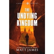 The Jack Reilly Adventures The Undying Kingdom An Archaeological Thriller, Book 4, Paperback