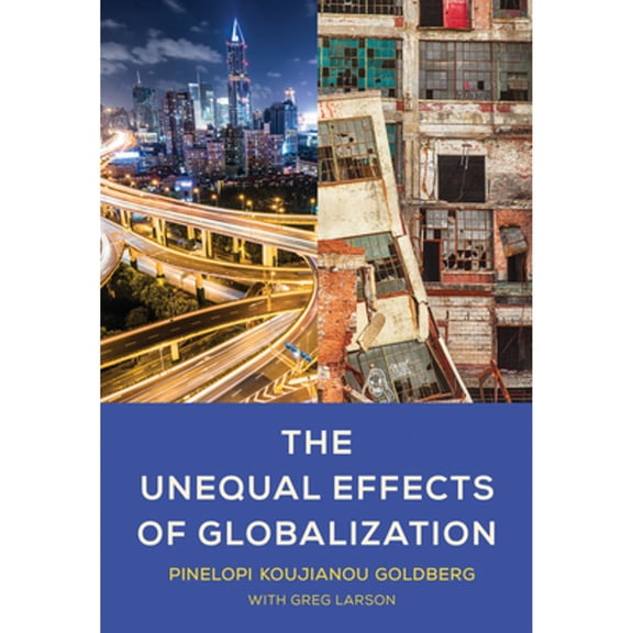 Pre-Owned The Unequal Effects of Globalization (Hardcover 9780262048255) by Pinelopi Koujianou Goldberg, Greg Larson