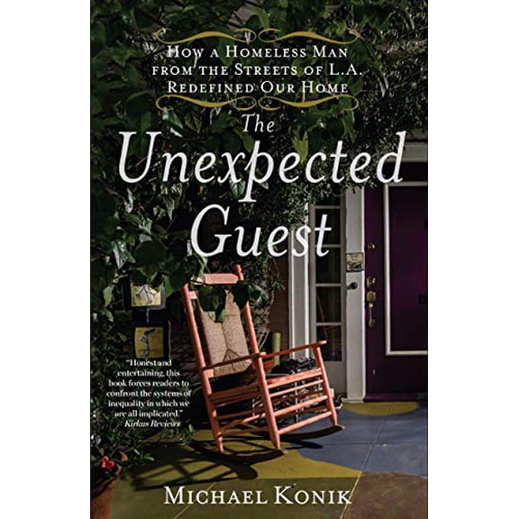 Pre-Owned The Unexpected Guest: How a Homeless Man from the Streets of L.A. Redefined Our Home (Paperback) 1635767296 9781635767292