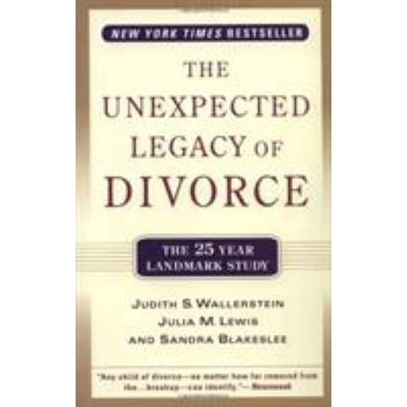 Pre-Owned The Unexpected Legacy of Divorce: The 25 Year Landmark Study (Paperback) 0786886161 9780786886166