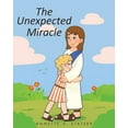 thumbnail image 1 of The Unexpected Miracle -- Annette A. Statzer, 1 of 1