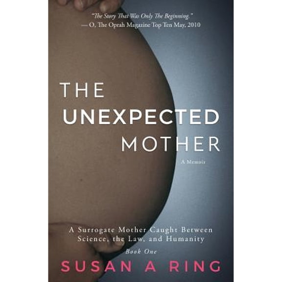 Pre-Owned The Unexpected Mother: A Surrogate Mother Caught Between Science, the Law, and Humanity (Paperback) 0692785469 9780692785461