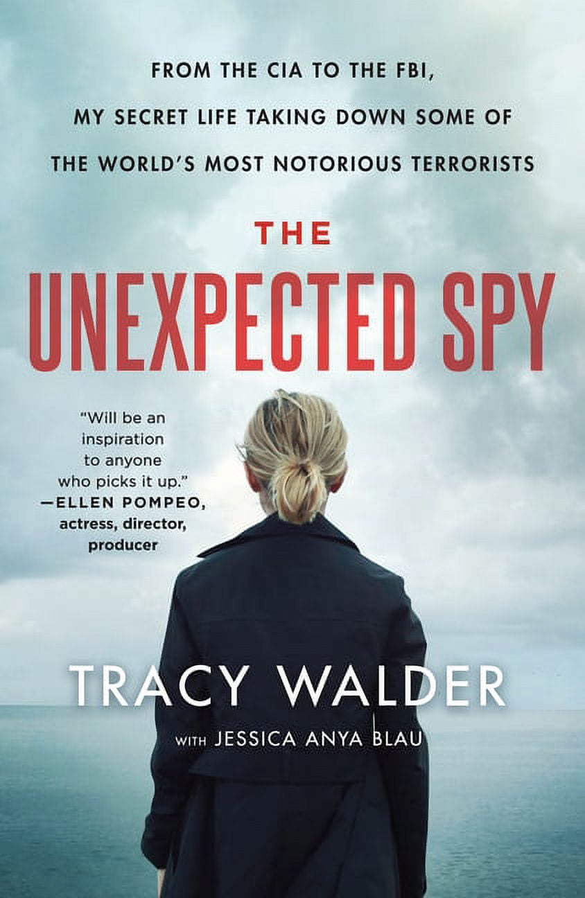 The Unexpected Spy: From the CIA to the Fbi, My Secret Life Taking Down Some of the World's Most Notorious Terrorists, (Paperback)