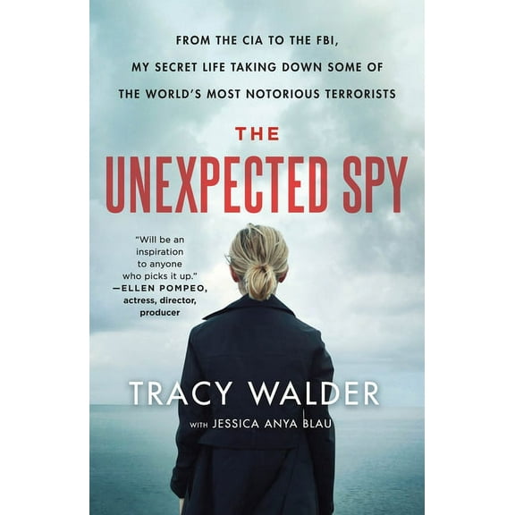 The Unexpected Spy: From the CIA to the Fbi, My Secret Life Taking Down Some of the World's Most Notorious Terrorists, (Paperback)