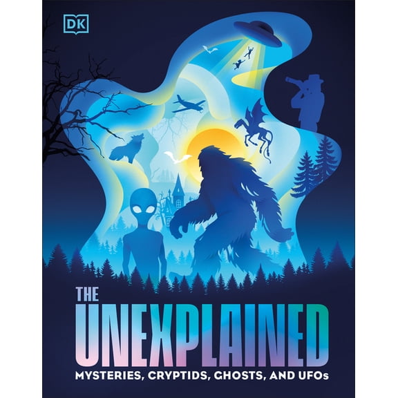 The Unexplained: Mysteries, Cryptids, Ghosts, and UFOs, (Hardcover)