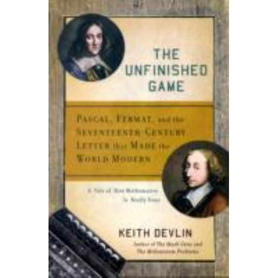 Pre-Owned The Unfinished Game: Pascal, Fermat, and the Seventeenth-Century Letter that Made the World Modern (Hardcover) 0465009107 9780465009107