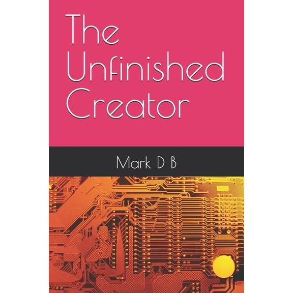 The Unfinished Legacy The Unfinished Creator, Book 2, (Paperback)