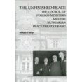 thumbnail image 1 of Pre-Owned The Unfinished Peace: Council of Foreign Ministers and the Hungarian Peace Treaty (Hardcover 9780880336499) by Mihály Fülöp, 1 of 1