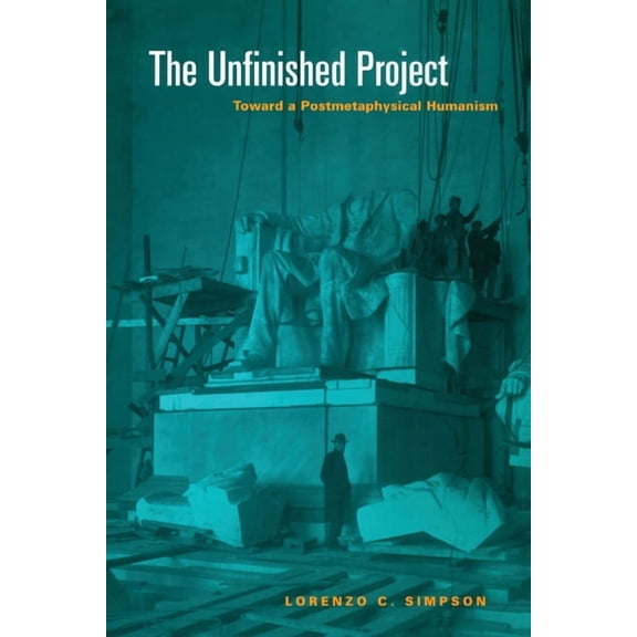 The Unfinished Project: Toward a Postmetaphysical Humanism, (Paperback)