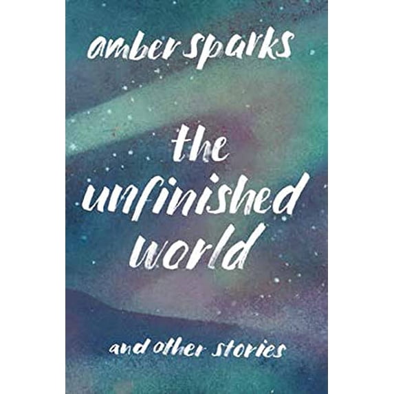 Pre-Owned The Unfinished World: And Other Stories (Paperback) 1631490907 9781631490903