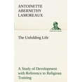 thumbnail image 1 of The Unfolding Life A Study of Development with Reference to Religious Training (Paperback), 1 of 1