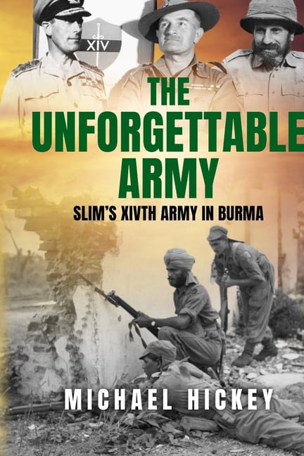 The Unforgettable Army: Slim's XIVth Army in Burma, (Paperback)
