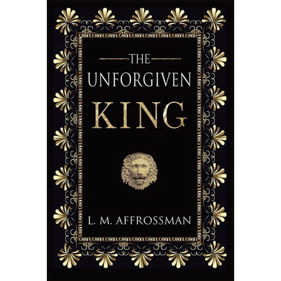The Unforgiven King: A forgotten woman and the most vilified king in history, (Paperback)