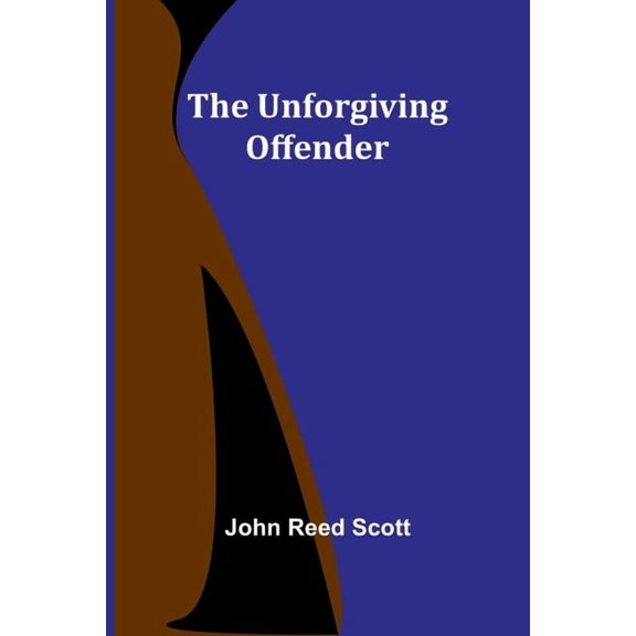 The Unforgiving Offender, (Paperback)