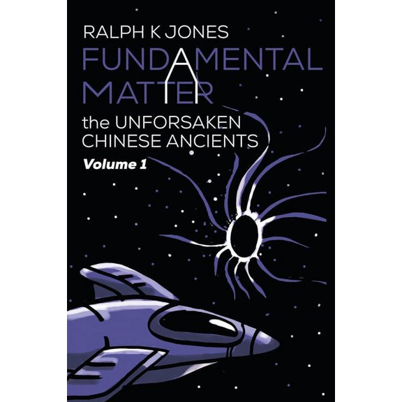 The Unforsaken Chinese Ancients: Fundamental Matter (Paperback)