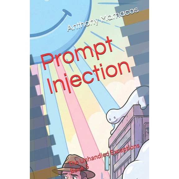 The Unhandled Exceptions Prompt Injection: The Unhandled Exceptions Book 5, Book 5, (Paperback)