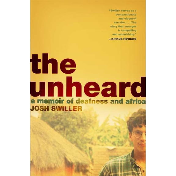 The Unheard : A Memoir of Deafness and Africa (Edition 1) (Paperback)