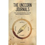 The Unicorn Journals The Uncomfortable Truths About Magic & Growth, Paperback