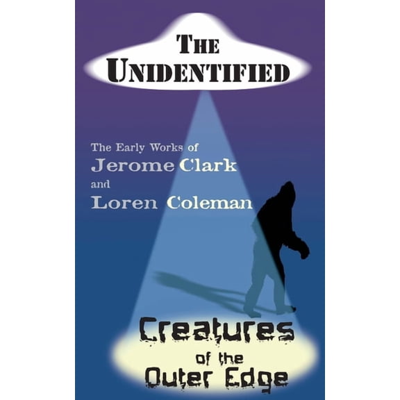 The Unidentified & Creatures of the Outer Edge, (Paperback)