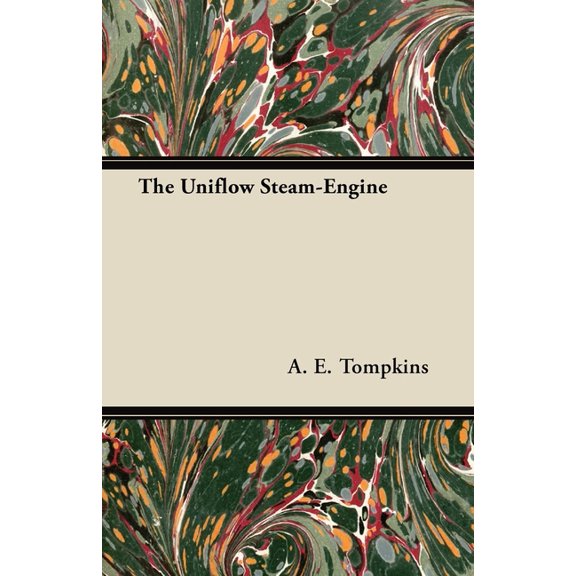 The Uniflow Steam-Engine, (Paperback)