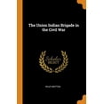 thumbnail image 1 of The Union Indian Brigade in the Civil War (Paperback), 1 of 1