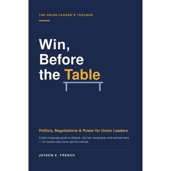 The Union Leader's Toolbox Win, Before the Table: The Union Leader's Toolbox, Book 2, (Paperback)