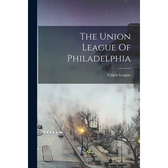 The Union League Of Philadelphia (Paperback)