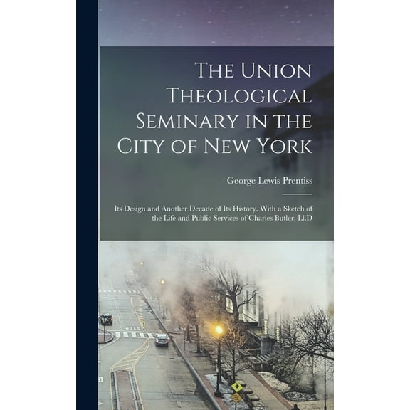 The Union Theological Seminary in the City of New York (Hardcover)