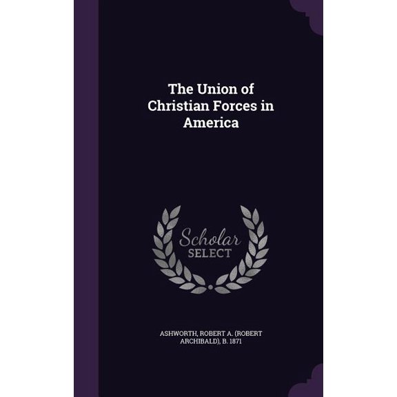 The Union of Christian Forces in America (Hardcover)