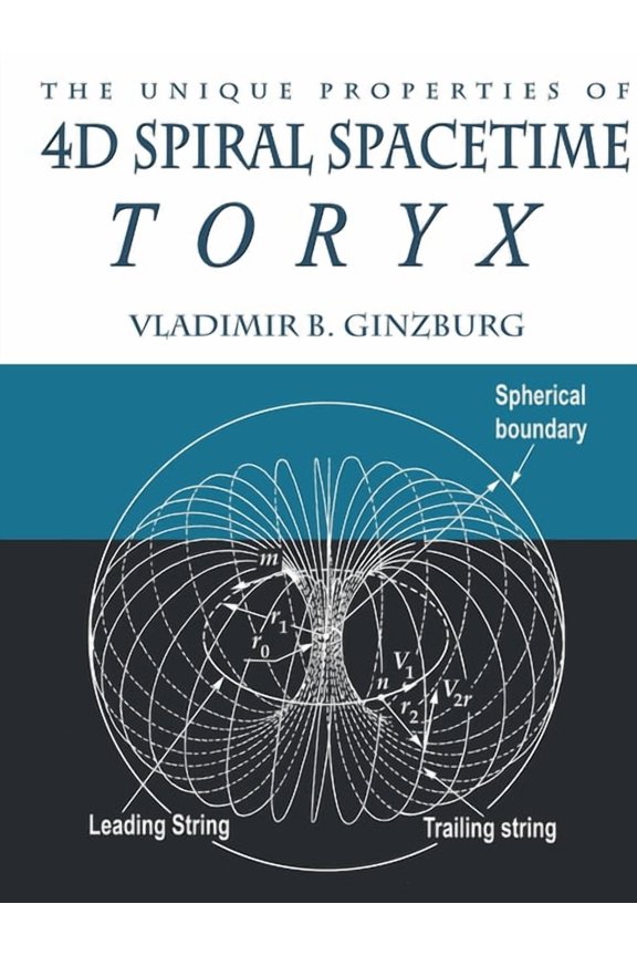 The Unique Properties of 4D Spiral Spacetime: Toryx, (Paperback)