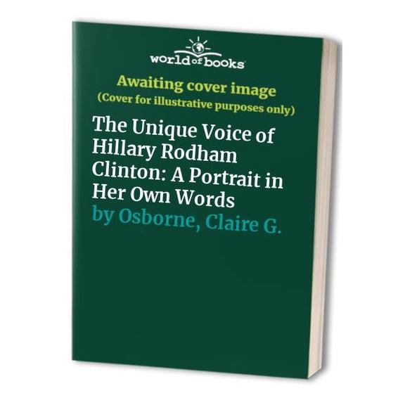 Pre-Owned The Unique Voice of Hillary Rodham Clinton: A Portrait in Her Own Words (Hardcover) 0380974169 9780380974160
