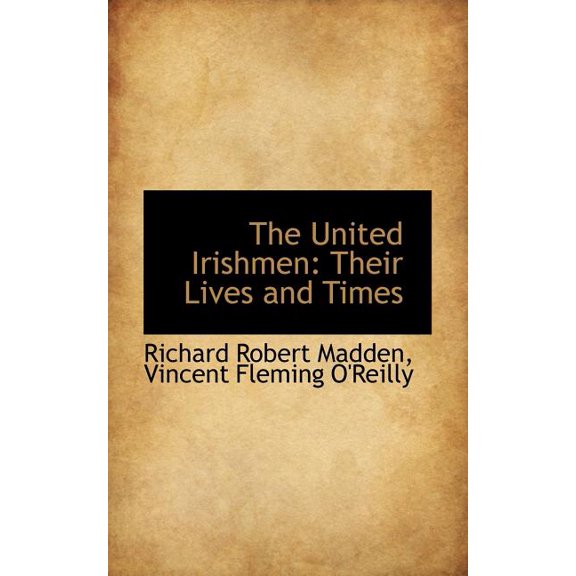 The United Irishmen : Their Lives and Times (Paperback)