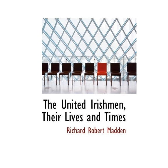 The United Irishmen, Their Lives and Times (Paperback)