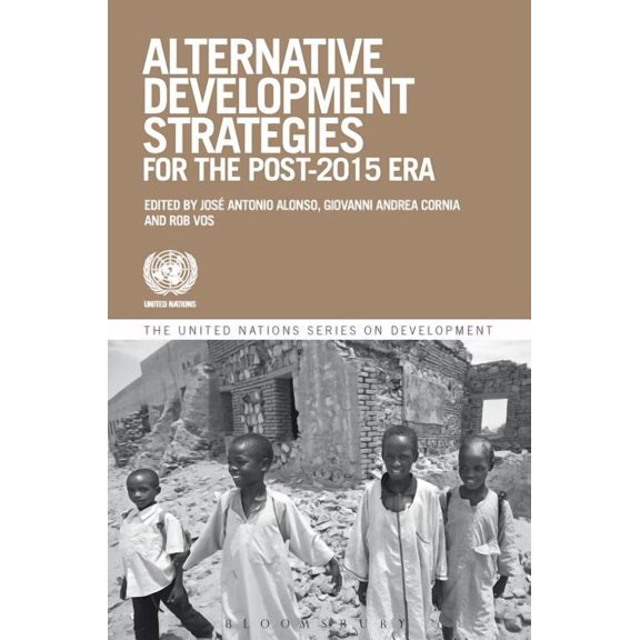 The United Nations Development Alternative Development Strategies in the Post-2015 Era, (Hardcover)