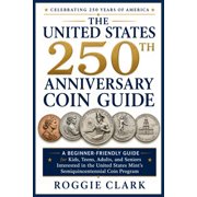The United States 250th Anniversary Coin Guide A Beginner-Friendly Guide for Kids, Teens, Adults, and Seniors Intereste, Paperback