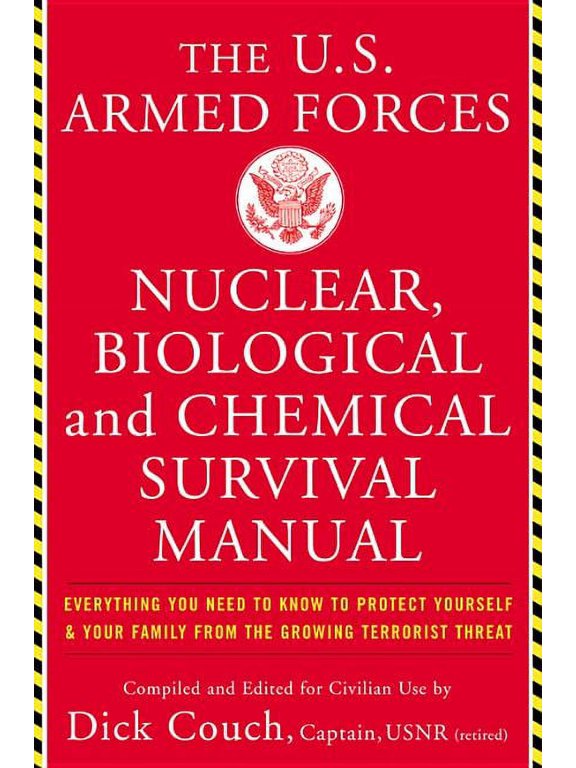 The United States Armed Forces Nuclear, Biological and Chemical Survival Manual: Everything You Need to Know to Protect , (Paperback)