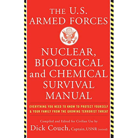 Pre-Owned The United States Armed Forces Nuclear, Biological and Chemical Survival Manual: Everything You Need to Know to Protect Yourself and Your Family from (Paperback) 046500797X 9780465007974