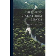 The United States Forest Service Hardcover