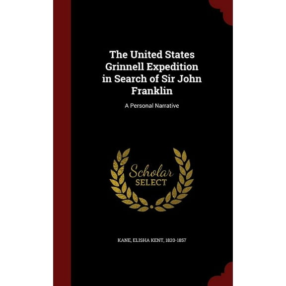 The United States Grinnell Expedition in Search of Sir John Franklin (Hardcover)