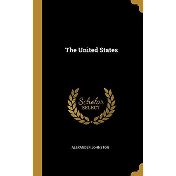 The United States Hardcover 1010019554 9781010019558 Alexander Johnston